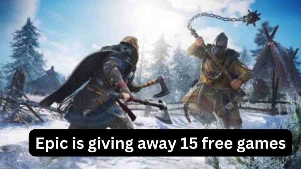 Epic is giving away 15 free games