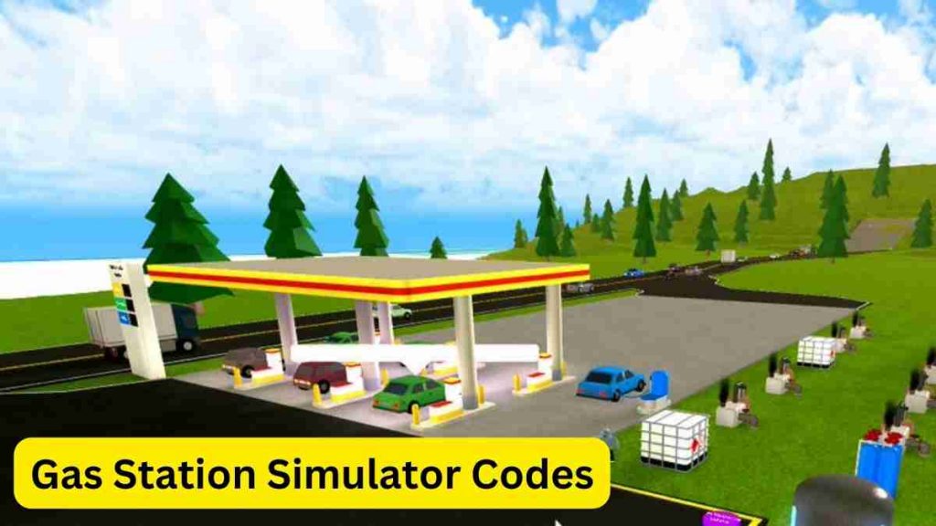 Gas Station Simulator Codes Get Free Gifts 2024
