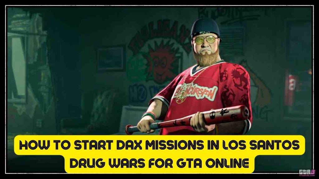 How to start Dax missions in Los Santos Drug Wars for GTA Online