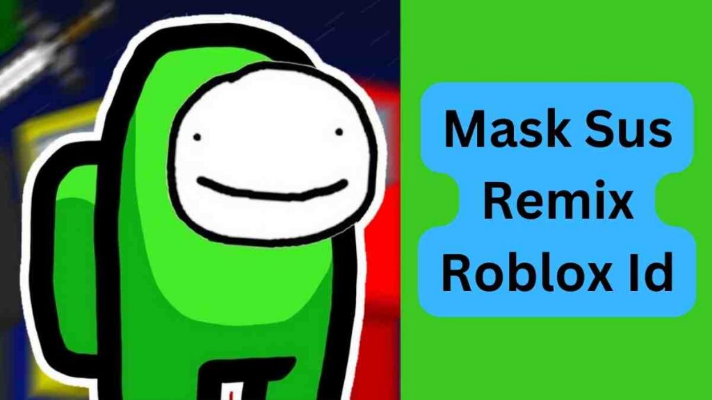 Mask Sus Remix Roblox Id