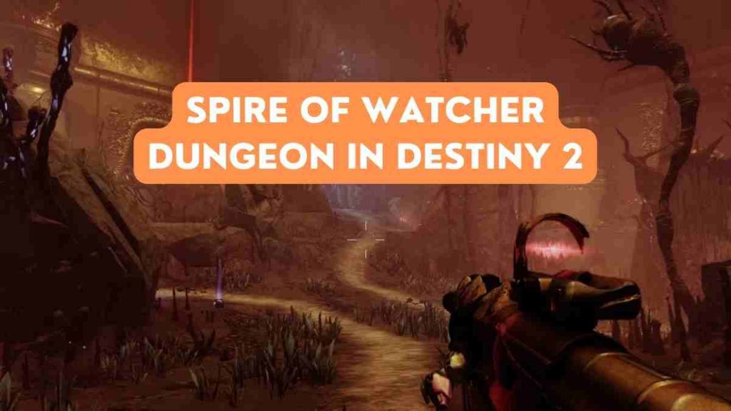 Spire of Watcher Dungeon In Destiny 2