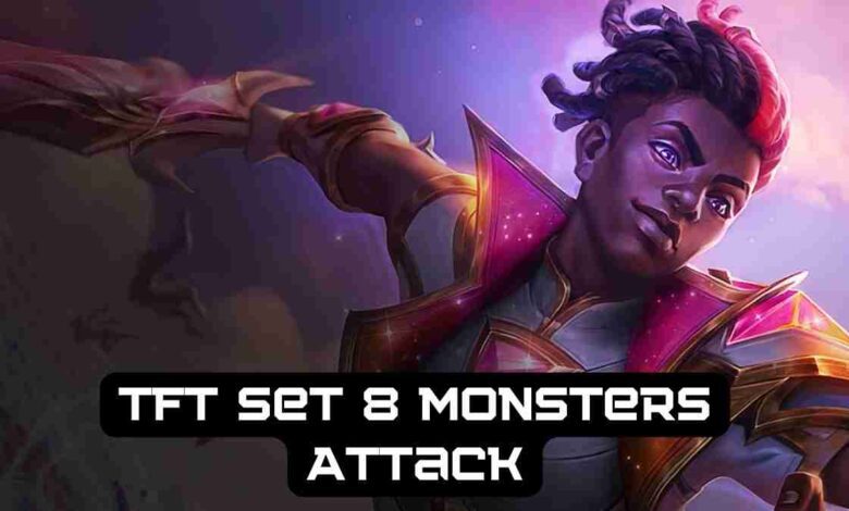 TFT Set 8 Monsters Attack