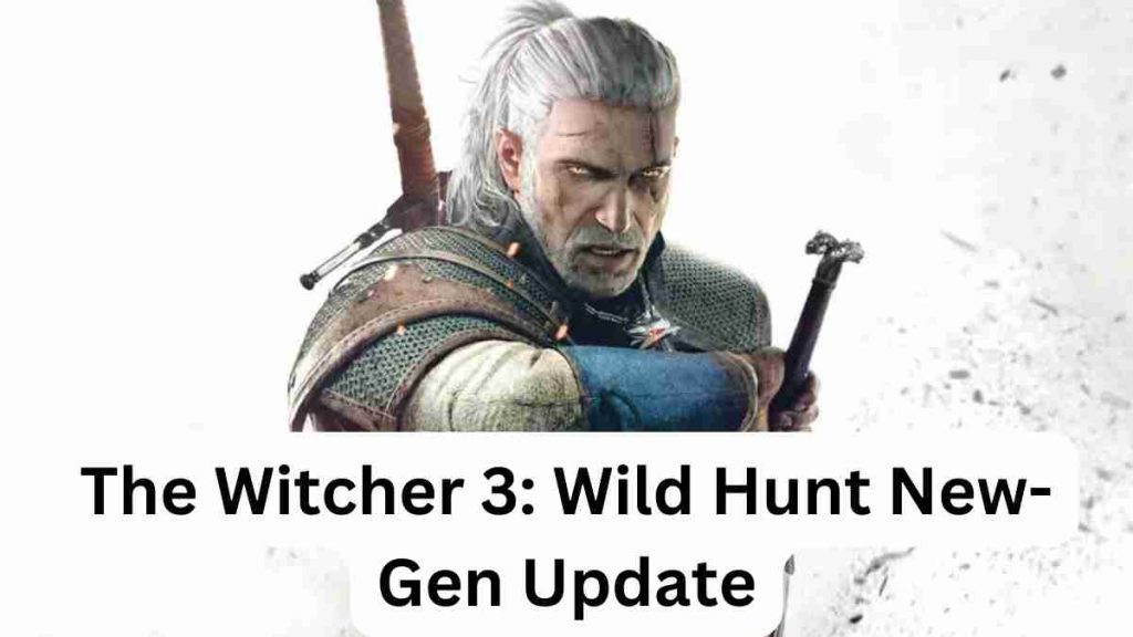 The Witcher 3: Wild Hunt New-Gen Update