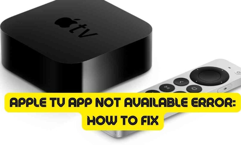 Apple TV App Not Available Error: How to Fix