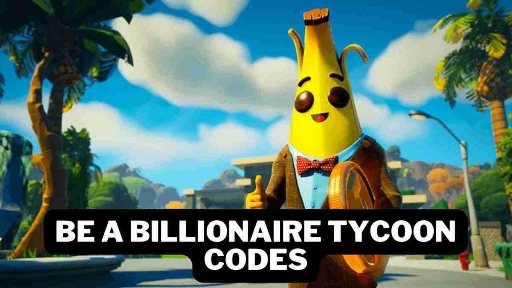 Be a Billionaire Tycoon Codes
