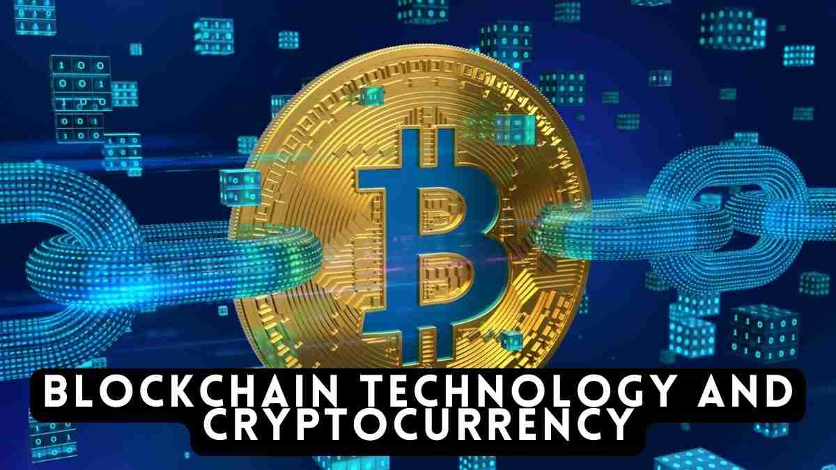 Blockchain Technology and Cryptocurrency