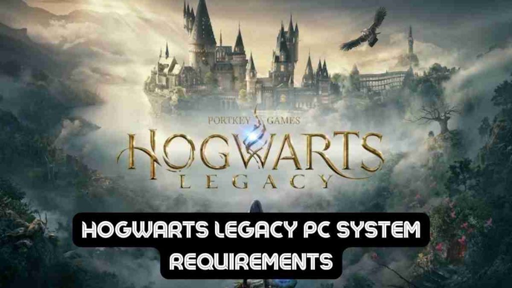 Hogwarts Legacy PC System Requirements
