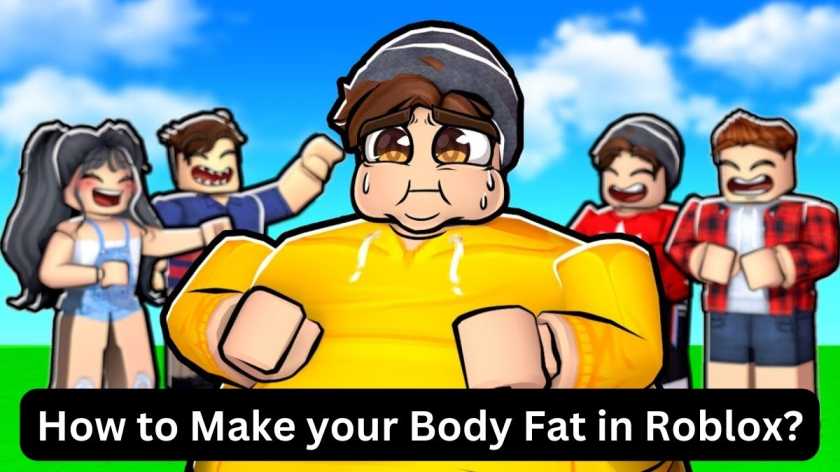 How to Make your Body Fat in Roblox 2023?