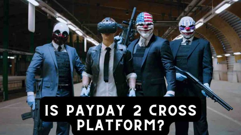 Is Payday 2 Cross Platform In 2023