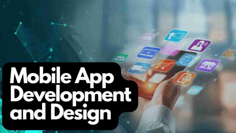Mobile App Development and Design