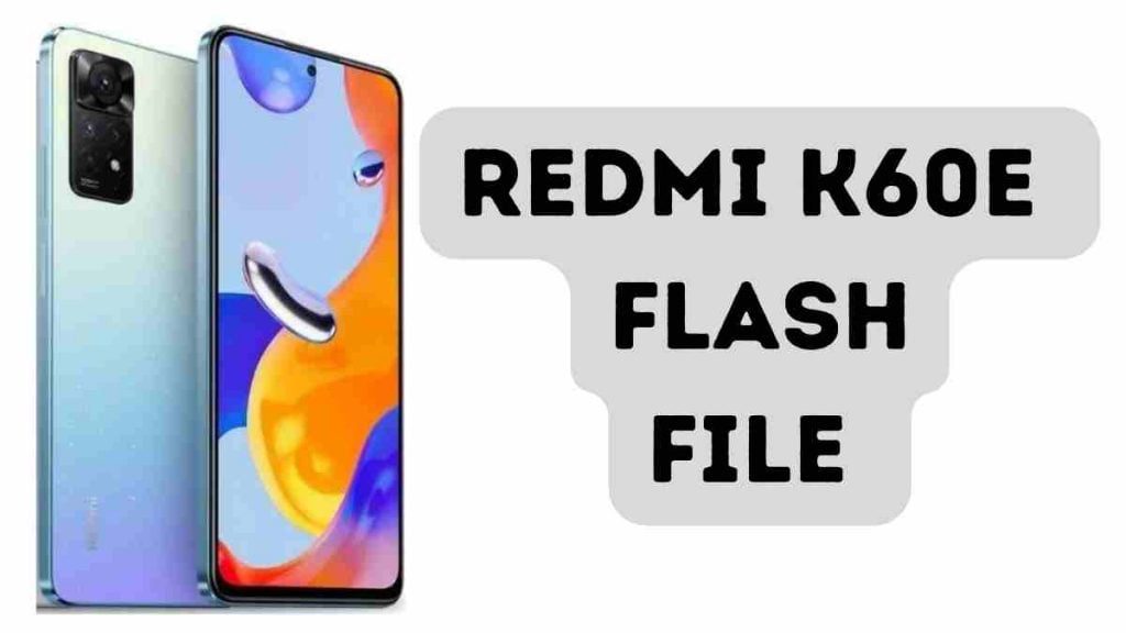 Redmi K60E Flash File (Stock ROM) 2023