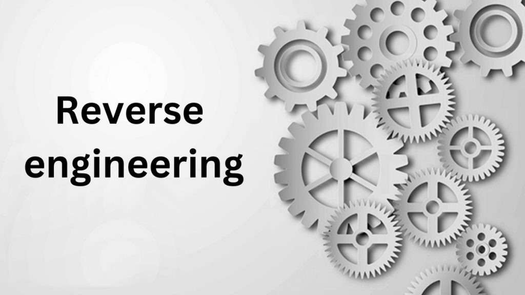 What is Reverse engineering ? How Many Compony Use 1 What is Reverse engineering ? How Many Compony Use
