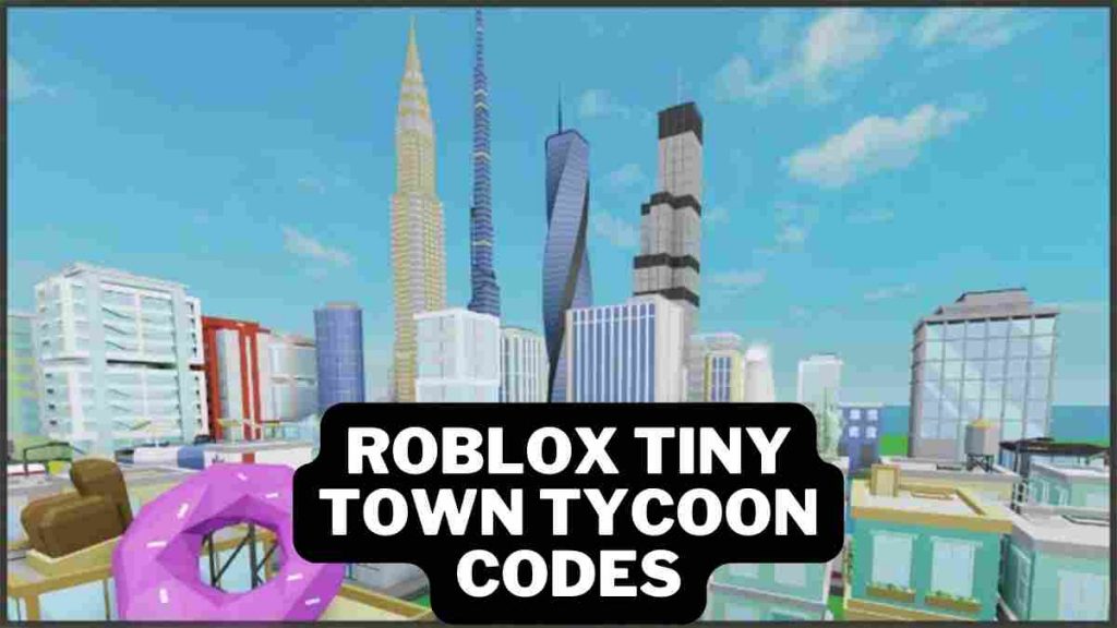 Roblox Tiny Town Tycoon Codes