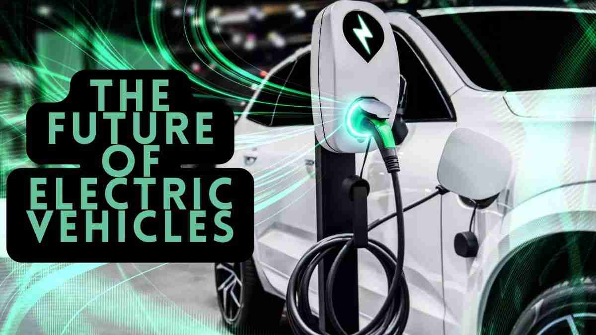 The Future of Electric Vehicles: Are EVs the Future? 1 The Future of Electric Vehicles