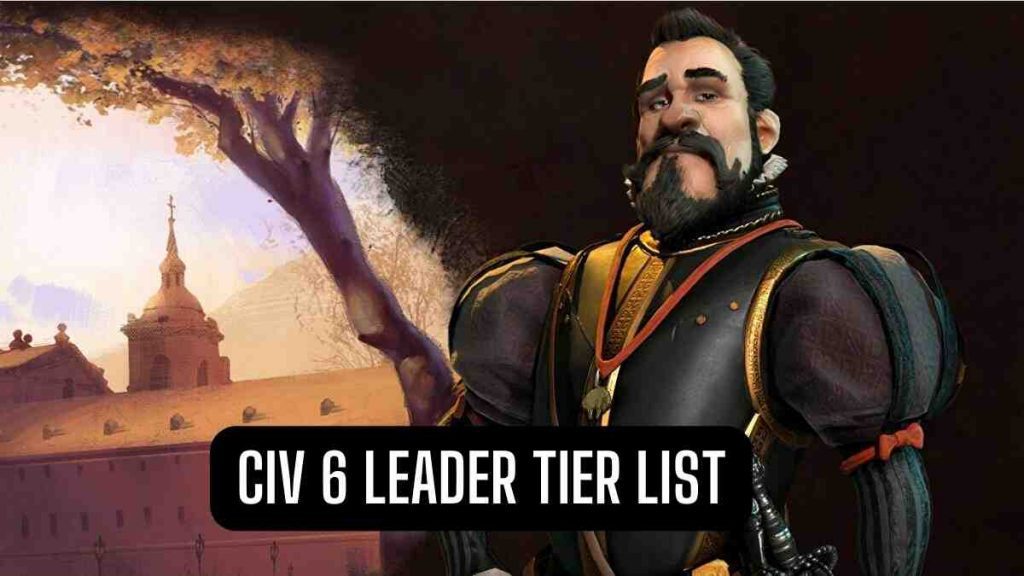 CIV 6 Leader Tier List (August 2025): Get All Characters 1 CIV 6 Leader Tier List