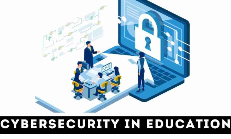 Cybersecurity in Education