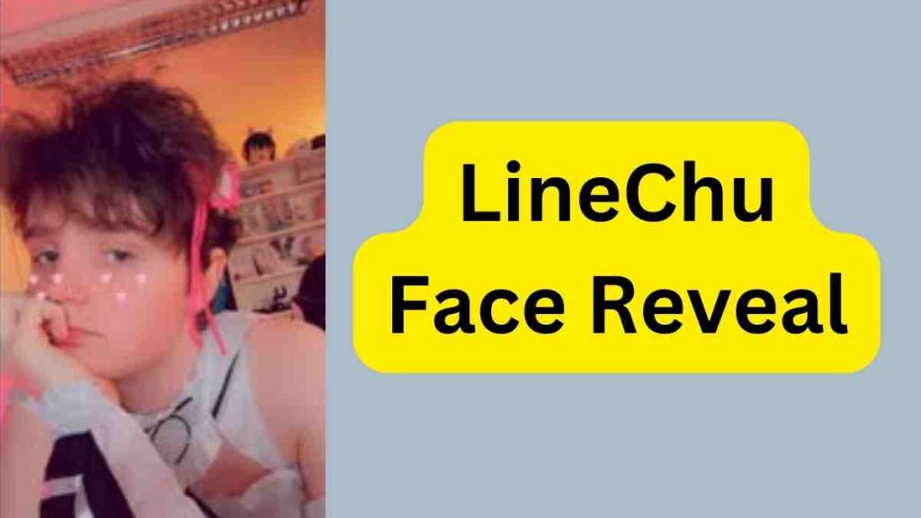 LineChu Face Reveal