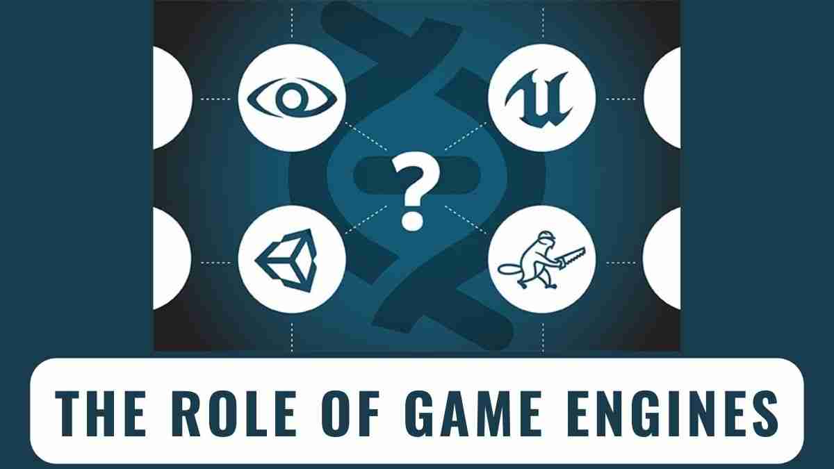 The role of Game Engines