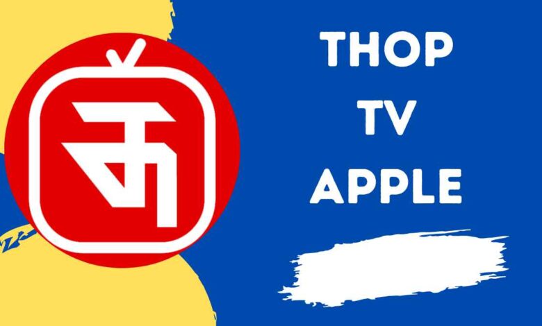 Thop tv apple download Latest Version 50.8.1 FEB 2023