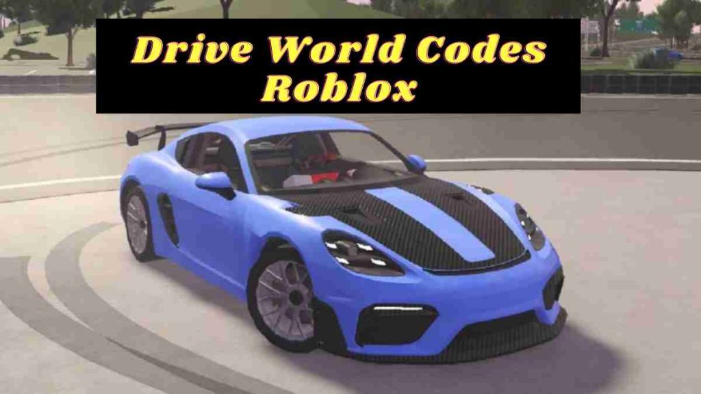 Drive World Codes Roblox Wiki (January 2024) New Codes