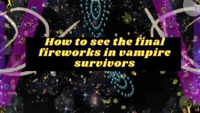How can we see the final fireworks in vampire survivors 2 see the final fireworks in vampire survivors