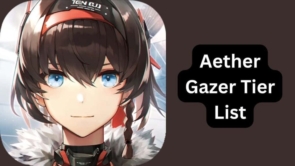 Aether Gazer Tier List (August 2025) RPG Featuring real time 1 Aether Gazer Tier List