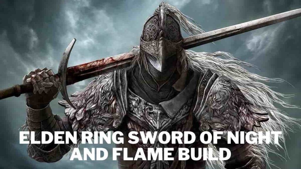 Elden Ring Sword of Night and Flame Build