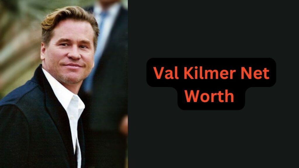 Val Kilmer Net Worth 