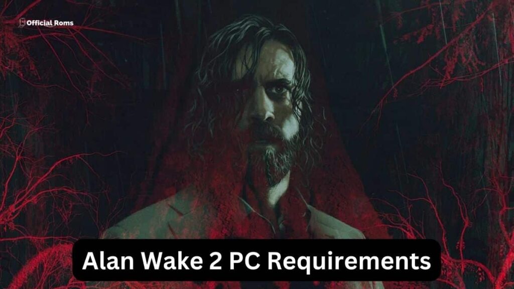 Alan Wake 2 PC Requirements