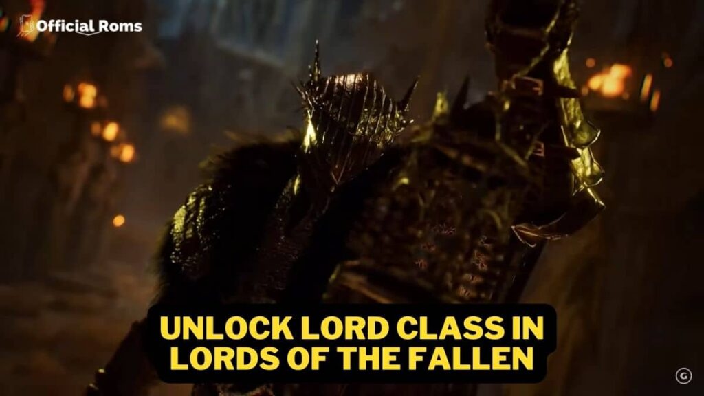 How to Unlock Lord Class in Lords of the Fallen?