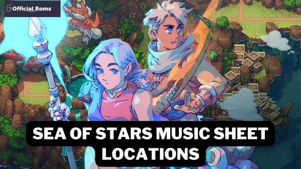 Sea of Stars Music sheet Locations 2025 Free 1 Sea of Stars Music sheet Locations