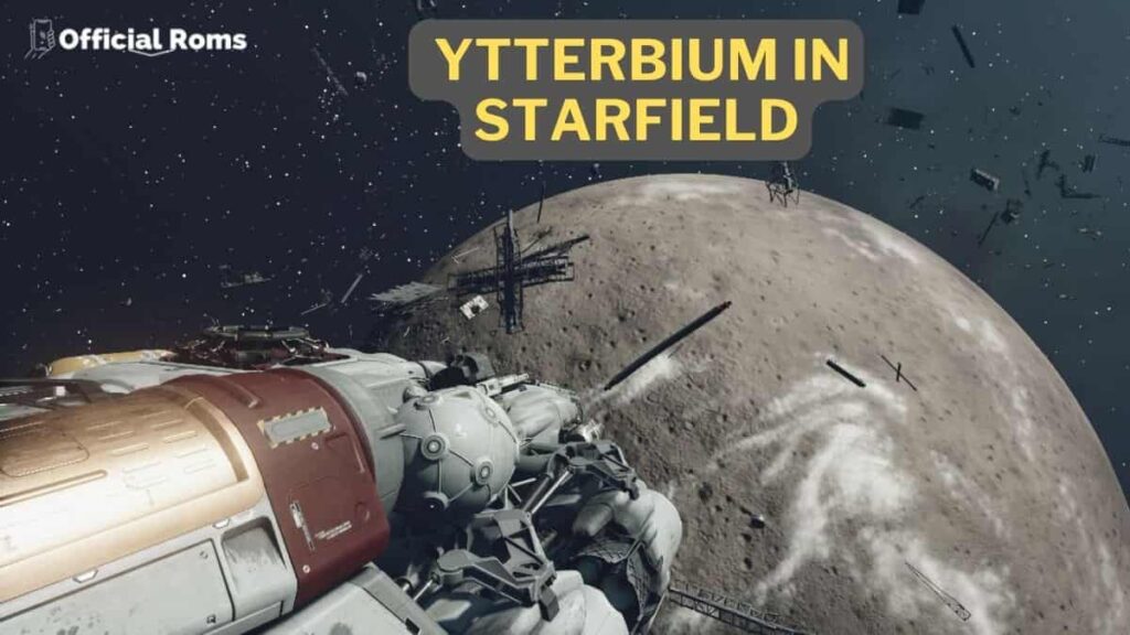 Where to find Ytterbium in Starfield & Starfield Ytterbium Location 1 Where to find Ytterbium in Starfield & Starfield Ytterbium Location