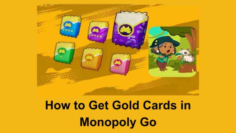 How to Get Gold Cards in Monopoly GO? Step-Wise Process