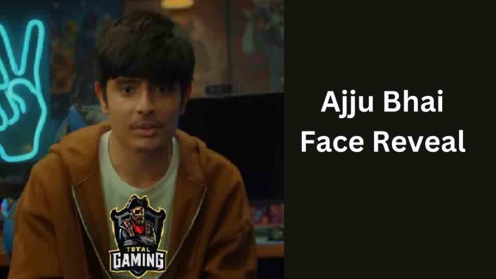 Ajju Bhai Face Reveal