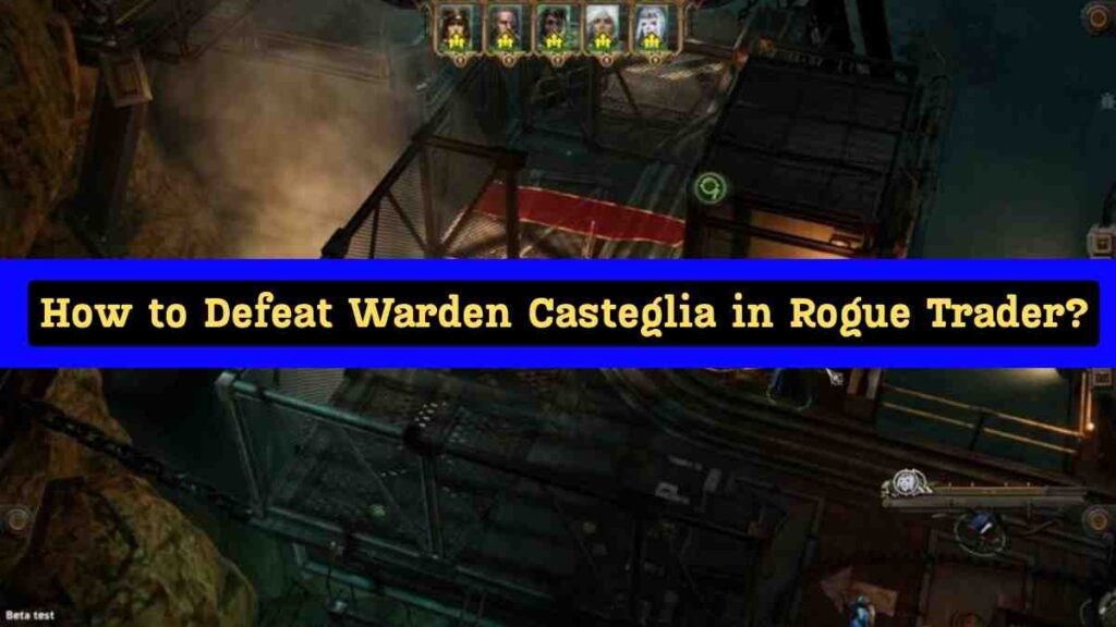 How to Defeat Warden Casteglia in Rogue Trader