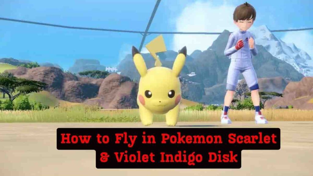How to Fly in Pokemon Scarlet & Violet Indigo Disk?