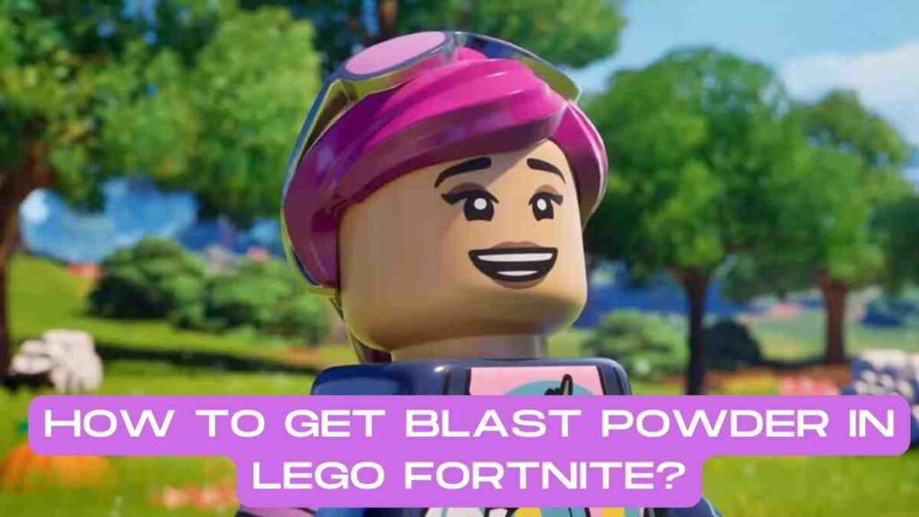 How to Get Blast Powder in LEGO Fortnite?