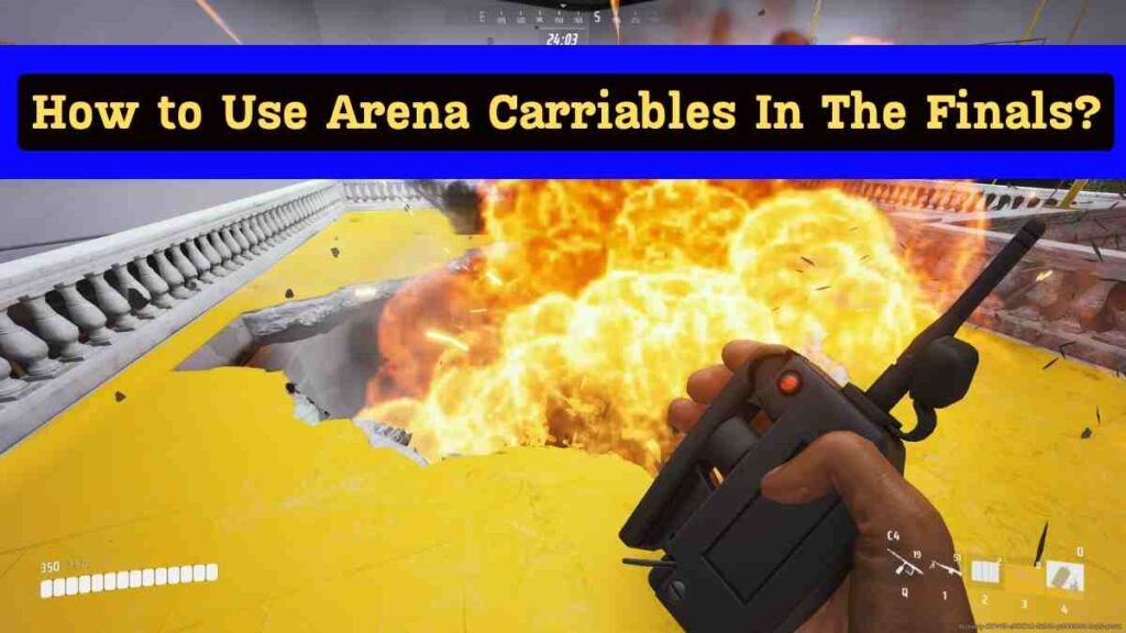 How to Use Arena Carriables In The Finals? 1 How to Use Arena Carriables In The Finals?