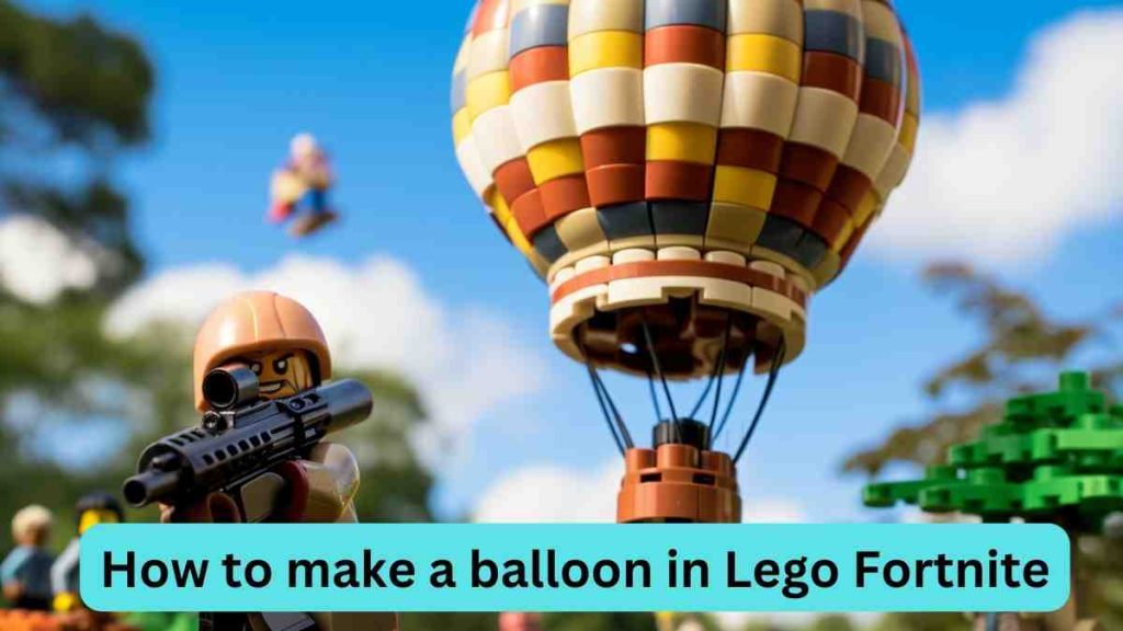 How to make a balloon in Lego Fortnite?