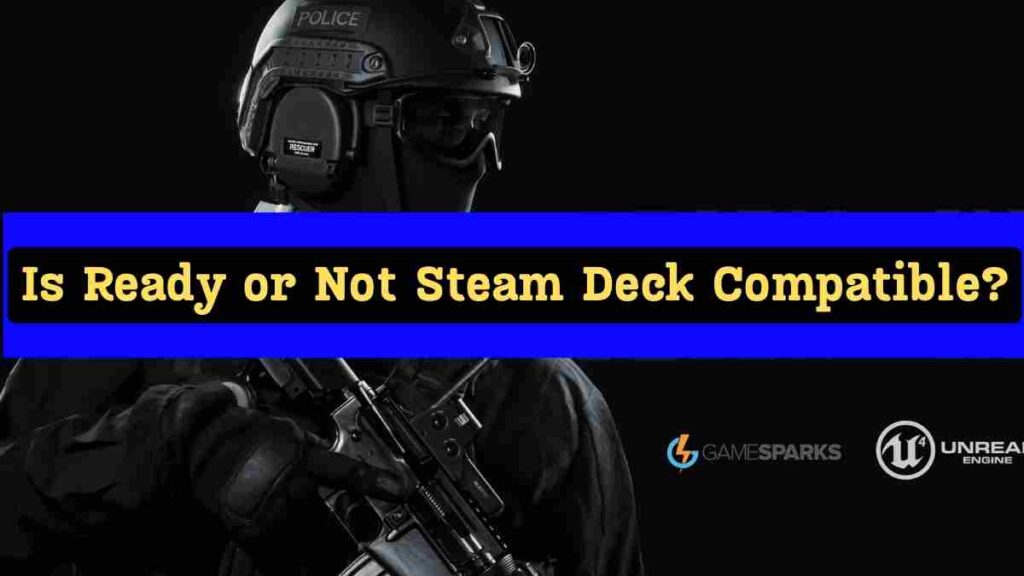 Is Ready or Not Steam Deck Compatible?