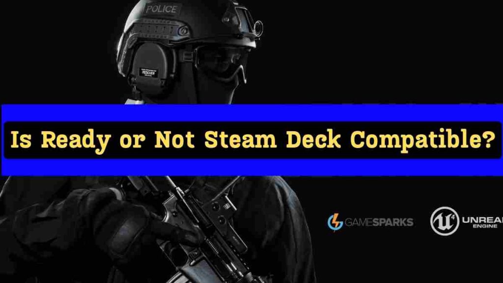 Is Ready or Not Steam Deck Compatible? 1 Is Ready or Not Steam Deck Compatible?