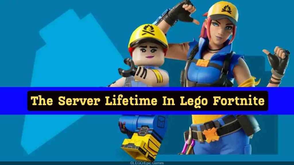 What is The Server Lifetime In Lego Fortnite Creative?