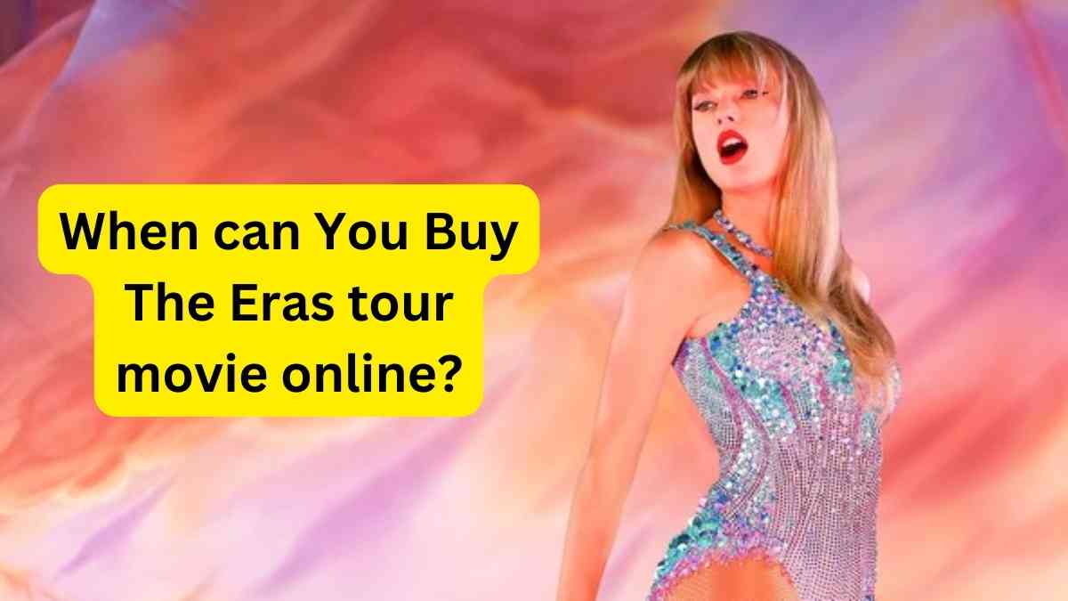 When can You Buy The Eras tour movie online