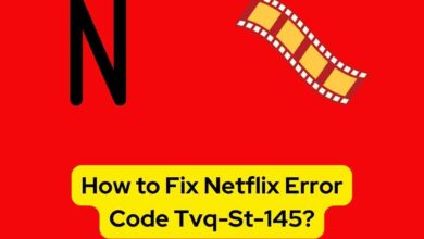 How to Fix Netflix Error Code Tvq-St-145?