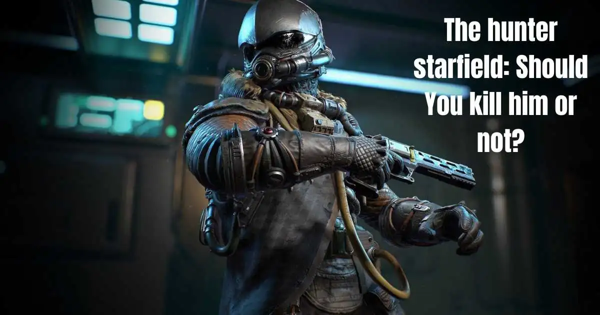 The hunter in starfield: Should You kill him or not? 1 The hunter