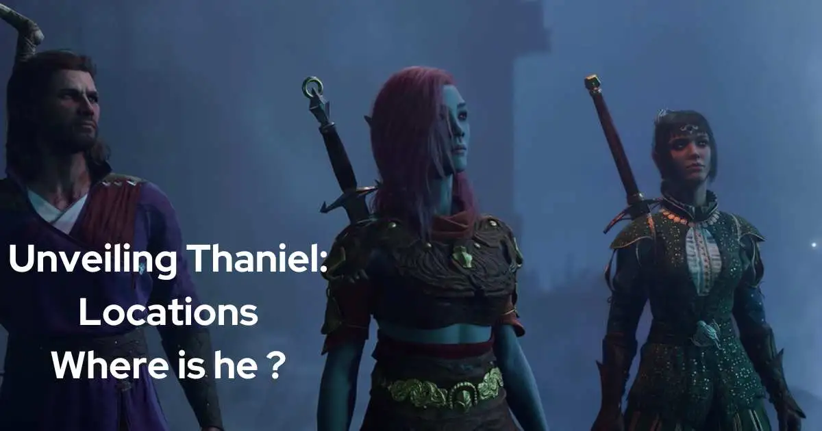 Thaniel in BG3: Where you can find it? 1 Thaniel in BG3: Where you can find it?