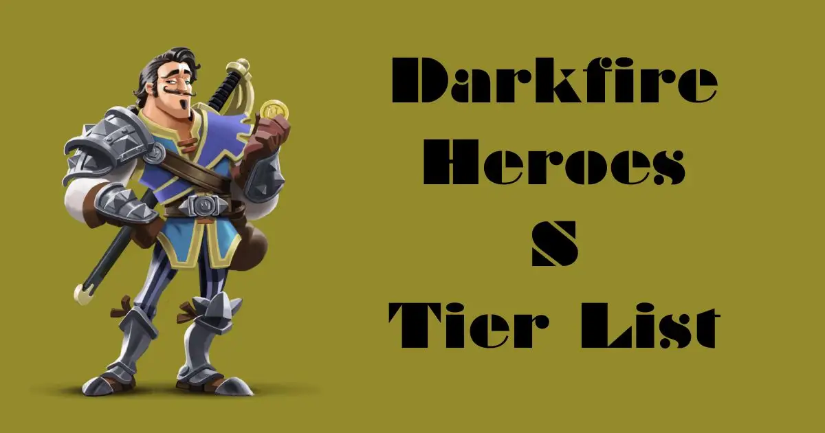 Darkfire Heroes Tier List (September 2025) New Update 3 Darkfire Heroes S Tier List New Update