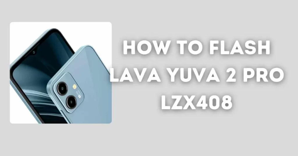Lava Yuva 2 Pro LZX408 Flash File (Latest Update 2024) 1 How to Flash Lava Yuva 2 Pro LZX408