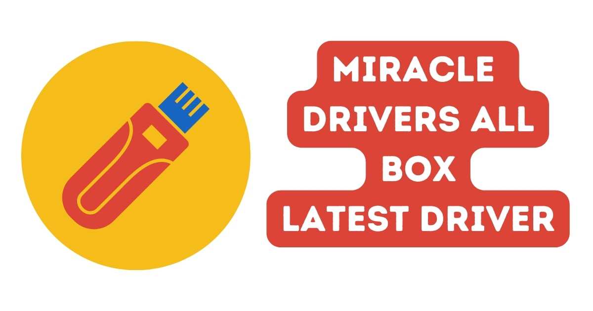 Miracle Box Driver & Miracle Driver Installation Guide 2025 1 Miracle Drivers All Box