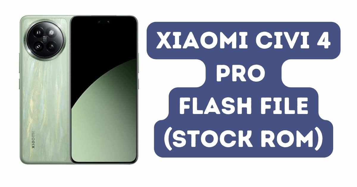 Xiaomi Civi 4 Pro Flash File (Stock ROM) in 2024 1 Xiaomi Civi 4 Pro Flash File